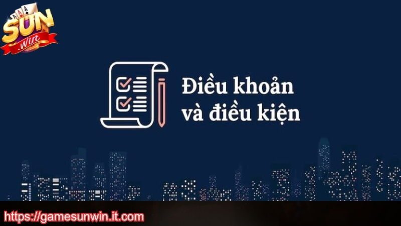 Điều khoản điều kiện SUNWIN là gì?