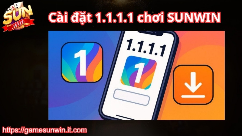 Ưu điểm khi cài đặt 1.1.1.1 chơi Sunwin